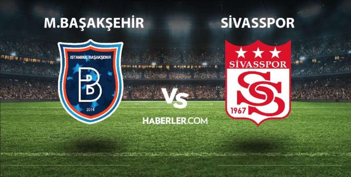 Başakşehir – Sivasspor maçı ne zaman, saaat kaçta? Başakşehir – Sivasspor maçı hangi kanalda, şifresiz mi?
