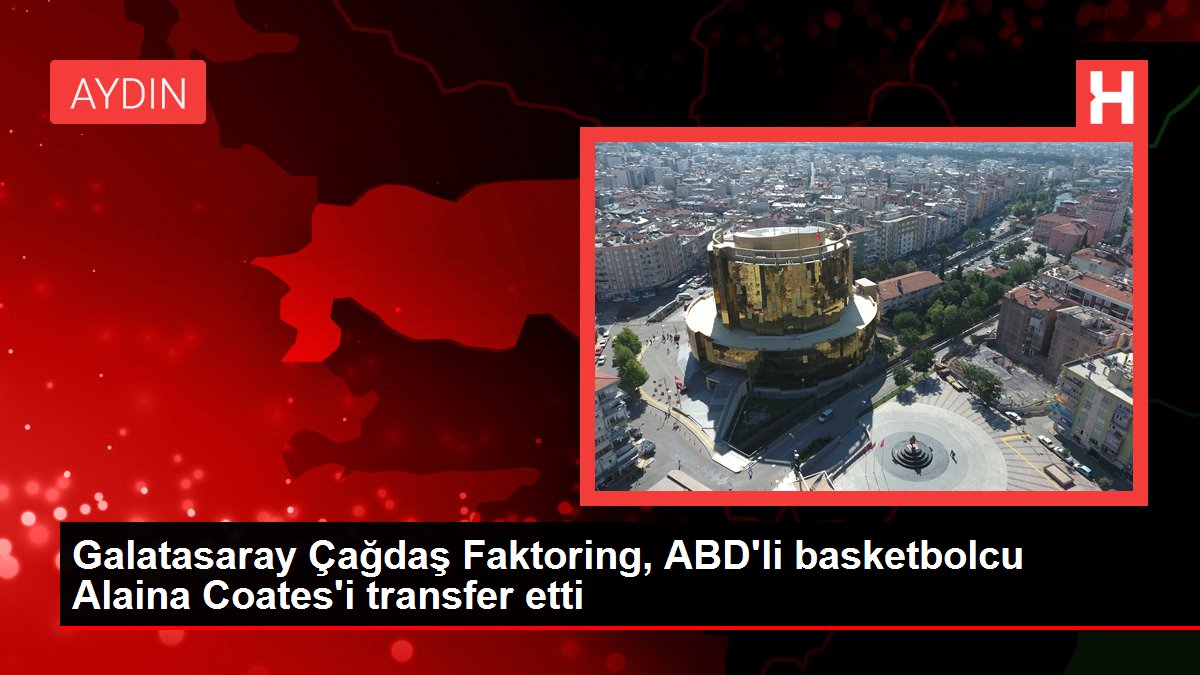 Son dakika haberi: Galatasaray Çağdaş Faktoring, ABD’li basketbolcu Alaina Coates’i transfer etti
