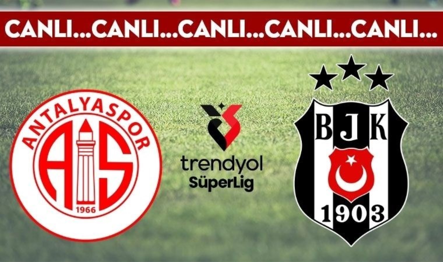 CANLI YAYIN: Antalyaspor – Beşiktaş CANLI ANLATIM 2024-2025 sezonu Trendyol Süper Lig 21. hafta maçı