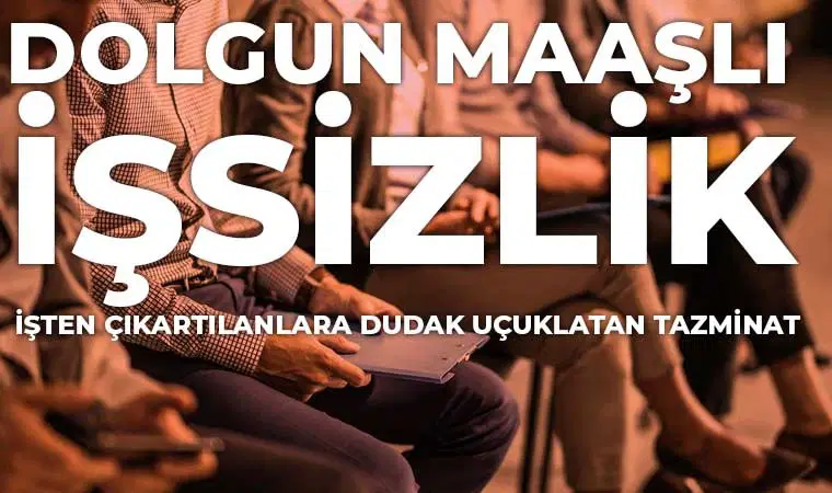 İşten çıkartılan çalışanlara milyarlarca tazminat ödemesi!